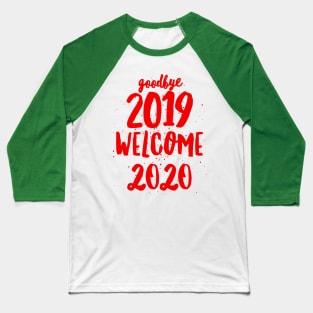 Goodbye 2019 Welcome 2020 Baseball T-Shirt